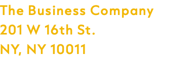 The Business Company 201 W 16th St. NY, NY 10011